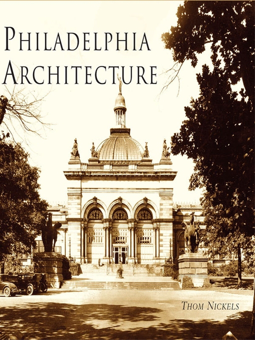Title details for Philadelphia Architecture by Thom Nickels - Available